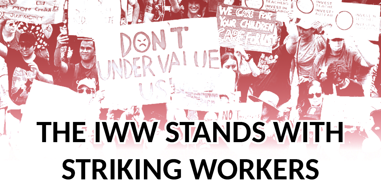 The IWW Stands With Striking Workers!